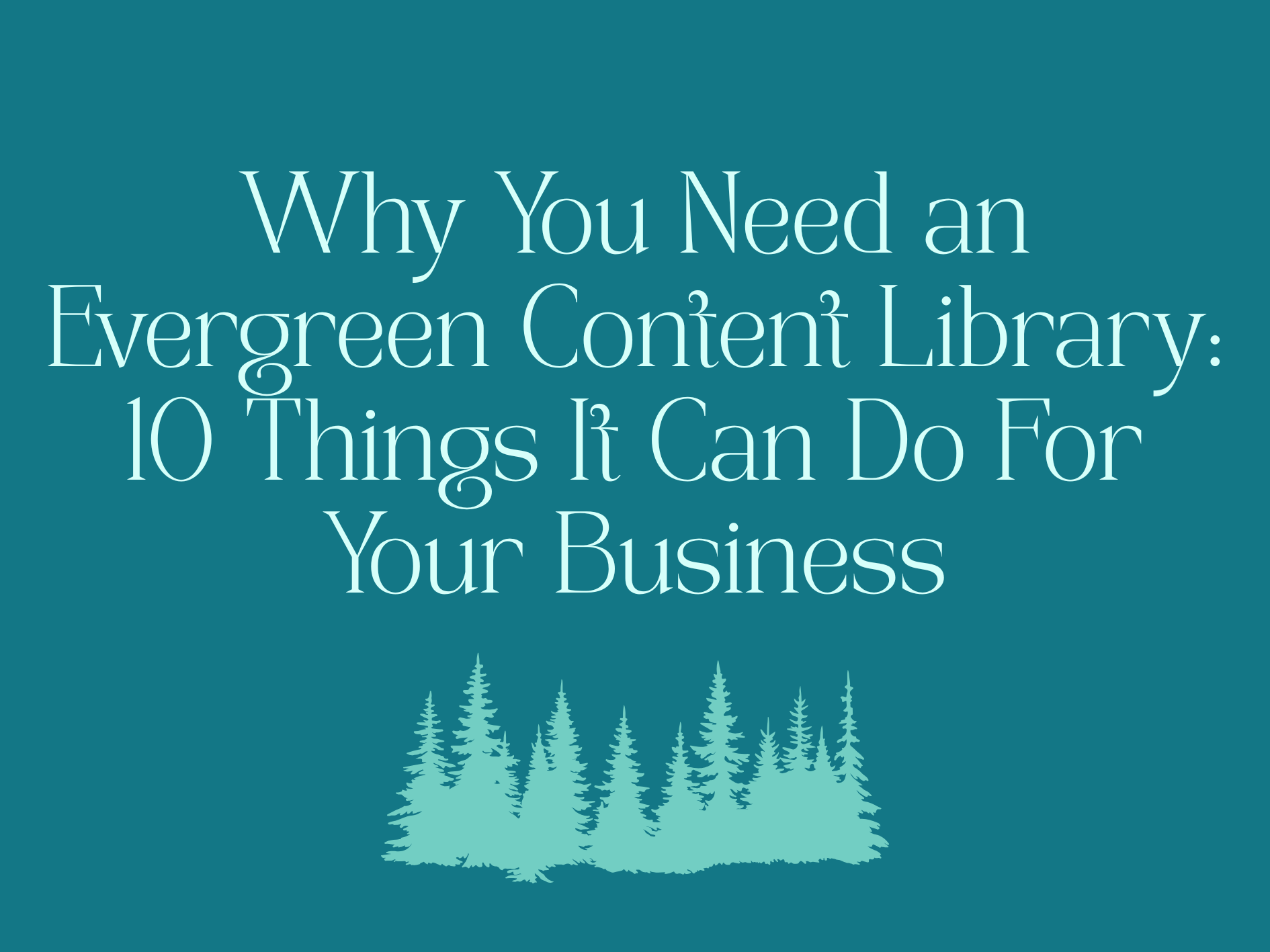 CopyFlair header image with text reading "Why you need an evergreen content library: 10 things it can do for your business"