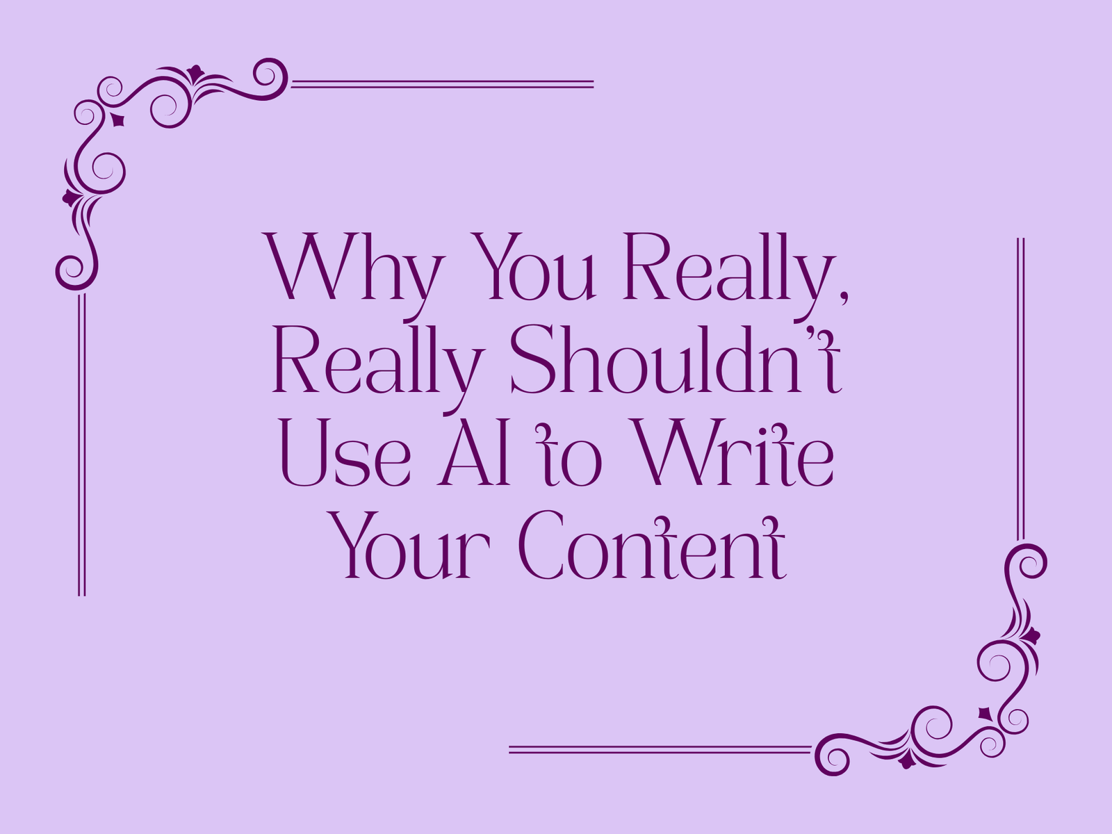 CopyFlair header image with text reading "Why you really, really shouldn't use AI to write your content"