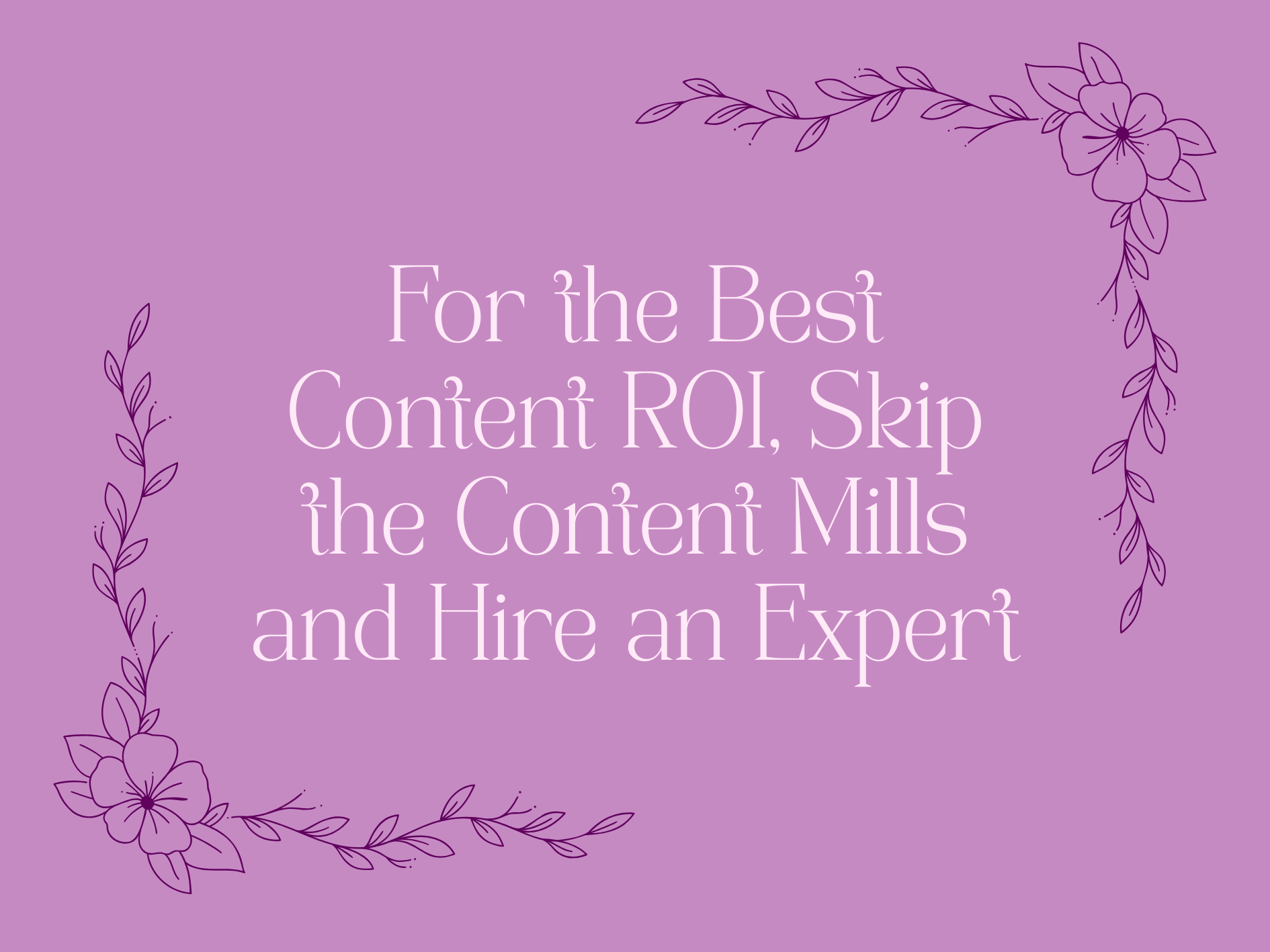 CopyFlair header image with text reading "For the best content ROI, skip the content mills and hire an expert"