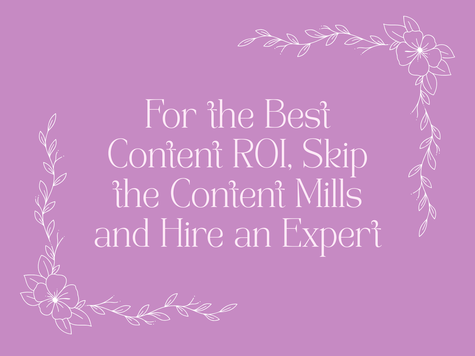 CopyFlair header image with text reading "For the best content ROI, skip the content mills and hire an expert"