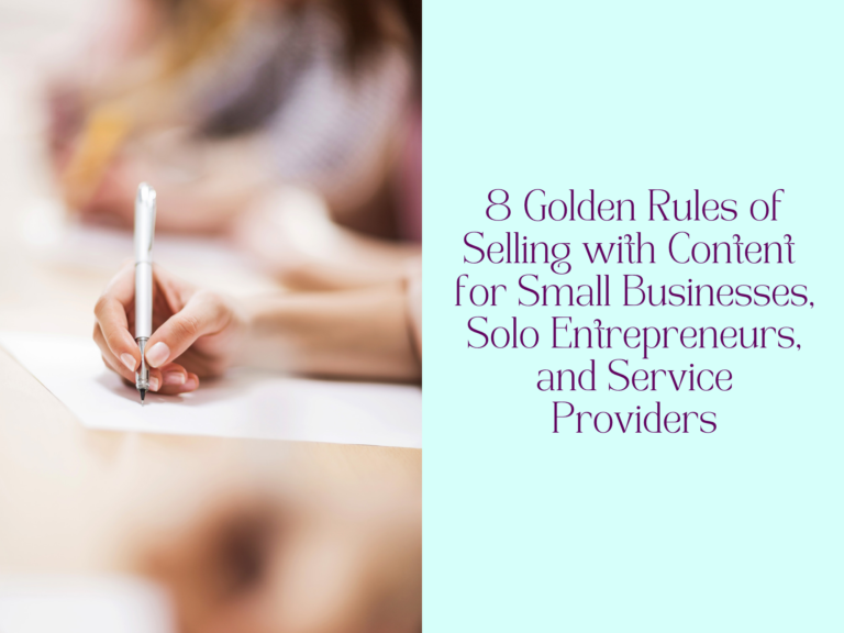 8 Golden Rules of Selling with Content for Small Businesses, Solo Entrepreneurs, and Service Providers